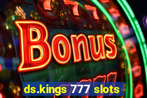 ds.kings 777 slots